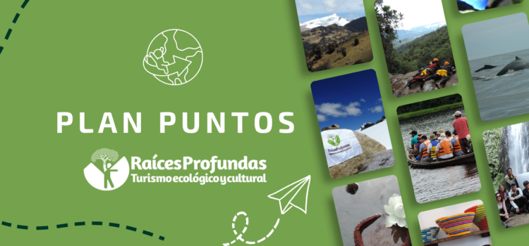 Plan puntos Raíces Profundas Turismo Ecológico y Cultural